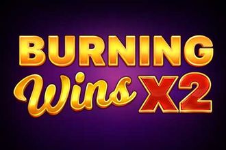 Burning Wins x2